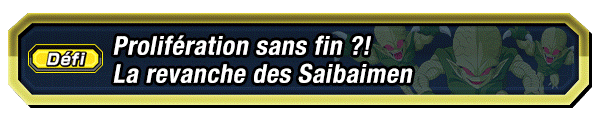 Prolifération sans fin ?! La revanche des Saibaimen